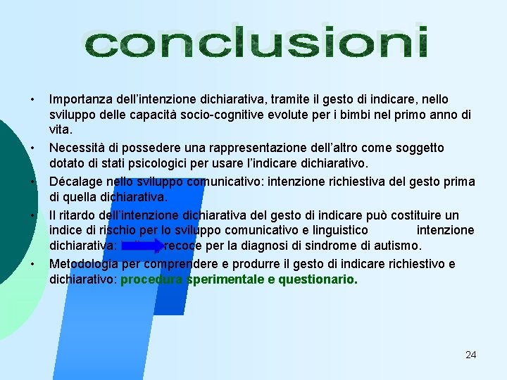  • • • Importanza dell’intenzione dichiarativa, tramite il gesto di indicare, nello sviluppo