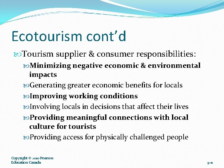 Ecotourism cont’d Tourism supplier & consumer responsibilities: Minimizing negative economic & environmental impacts Generating