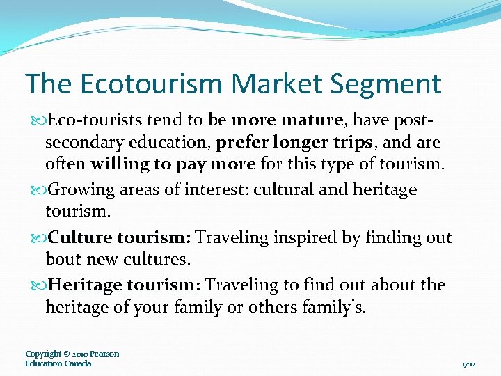 The Ecotourism Market Segment Eco-tourists tend to be more mature, have postsecondary education, prefer