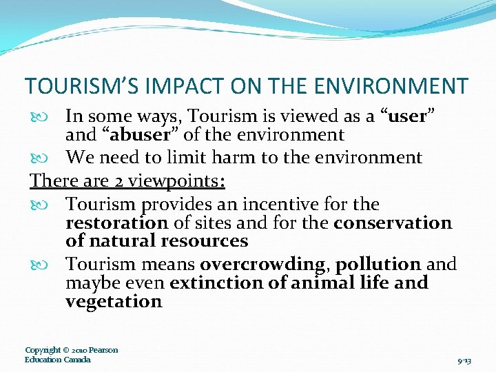 TOURISM’S IMPACT ON THE ENVIRONMENT In some ways, Tourism is viewed as a “user”