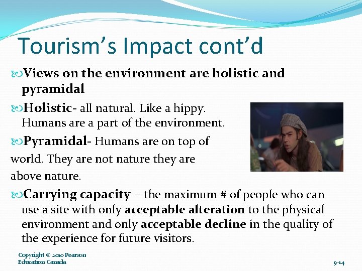 Tourism’s Impact cont’d Views on the environment are holistic and pyramidal Holistic- all natural.