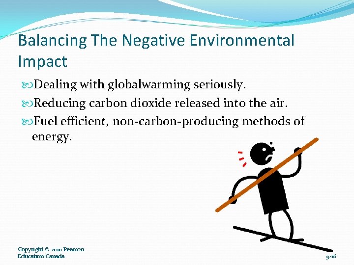Balancing The Negative Environmental Impact Dealing with globalwarming seriously. Reducing carbon dioxide released into