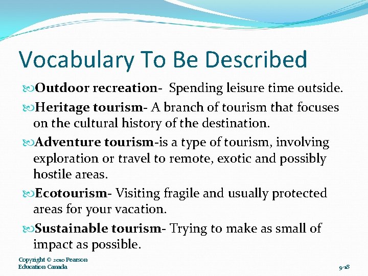 Vocabulary To Be Described Outdoor recreation- Spending leisure time outside. Heritage tourism- A branch