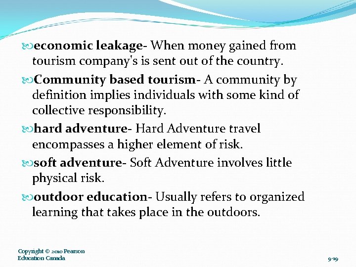  economic leakage- When money gained from tourism company's is sent out of the