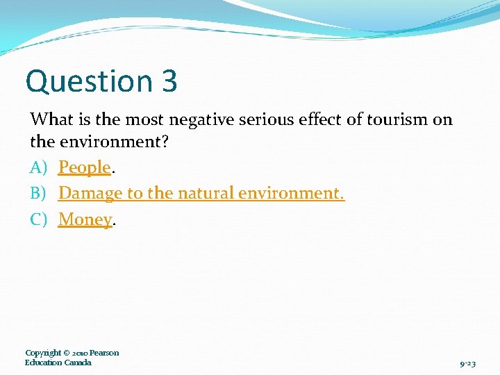 Question 3 What is the most negative serious effect of tourism on the environment?