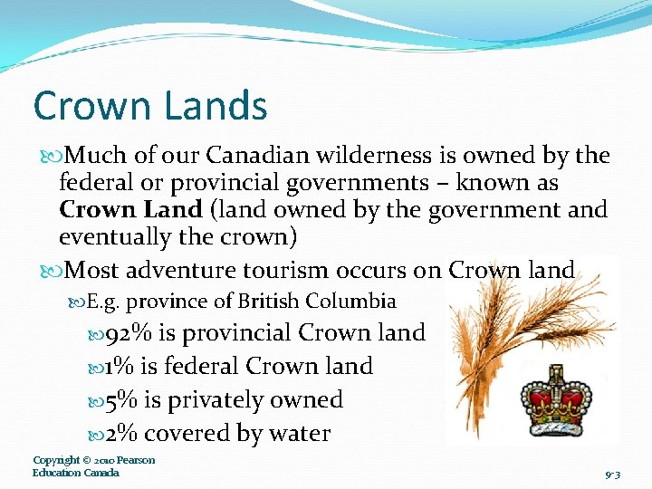 Crown Lands Much of our Canadian wilderness is owned by the federal or provincial