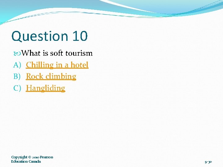 Question 10 What is soft tourism A) Chilling in a hotel B) Rock climbing