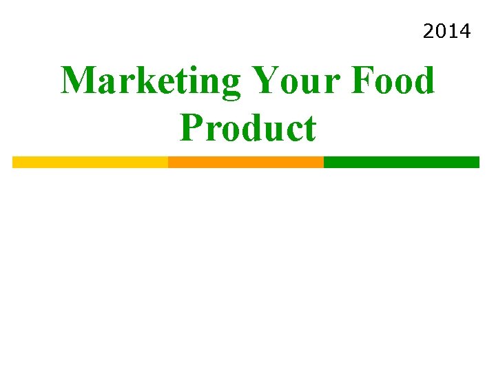 2014 Marketing Your Food Product Do you have