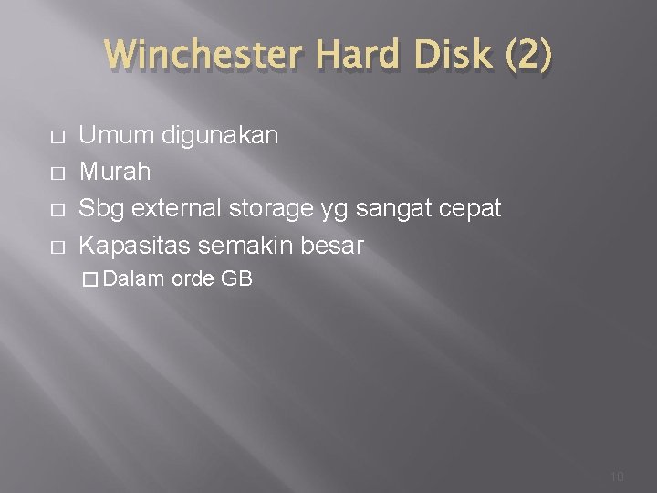 Winchester Hard Disk (2) � � Umum digunakan Murah Sbg external storage yg sangat