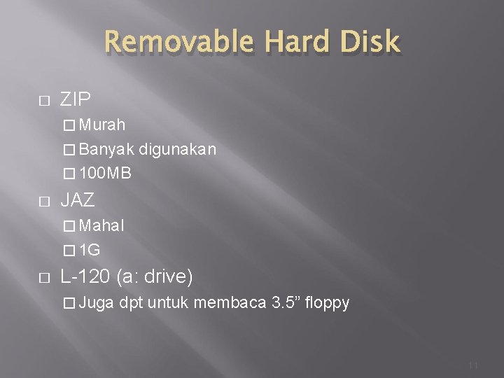 Removable Hard Disk � ZIP � Murah � Banyak digunakan � 100 MB �