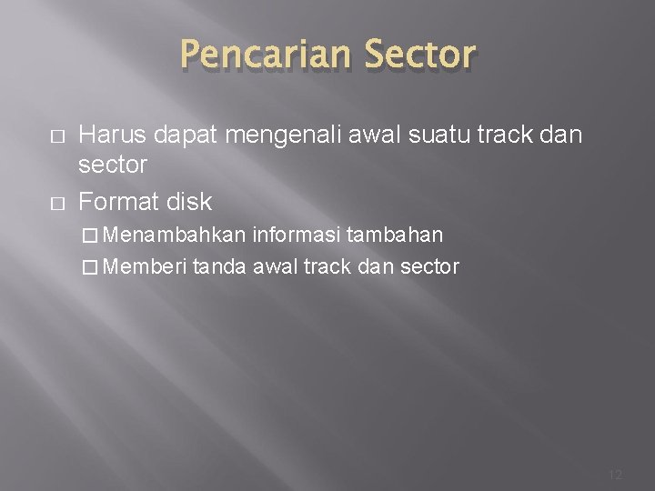 Pencarian Sector � � Harus dapat mengenali awal suatu track dan sector Format disk