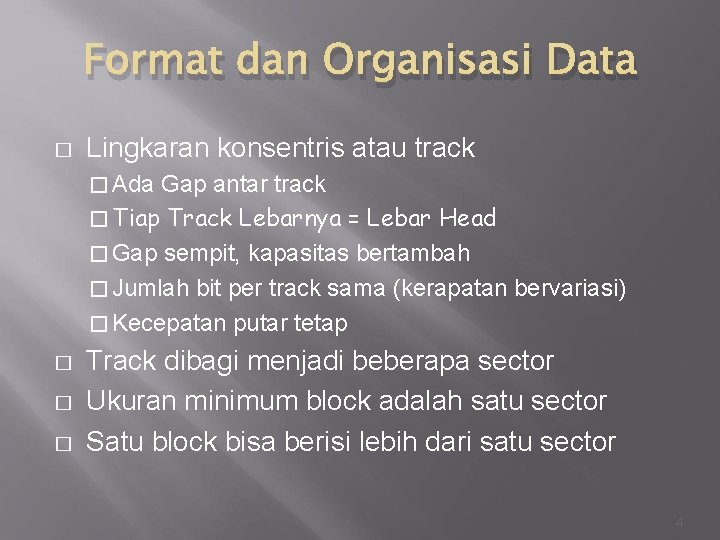 Format dan Organisasi Data � Lingkaran konsentris atau track � Ada Gap antar track