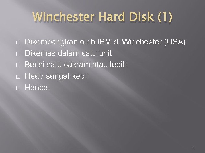 Winchester Hard Disk (1) � � � Dikembangkan oleh IBM di Winchester (USA) Dikemas