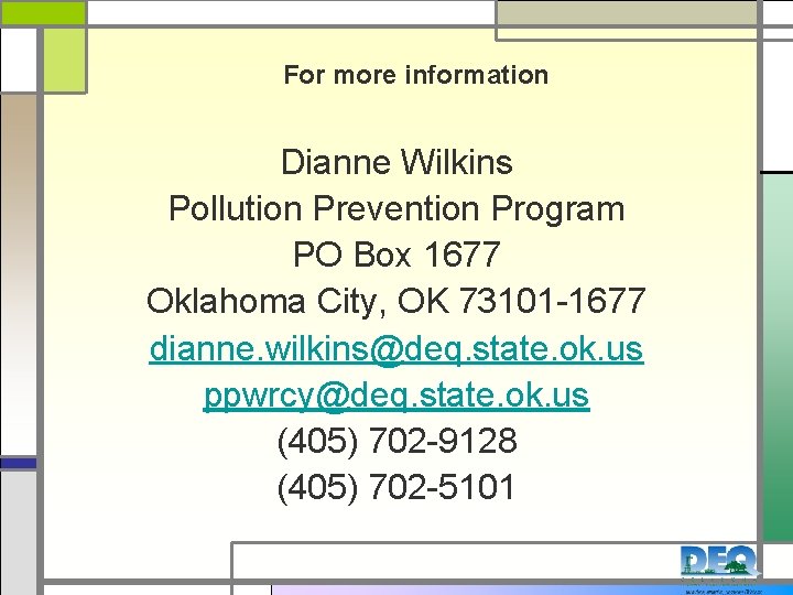 For more information Dianne Wilkins Pollution Prevention Program PO Box 1677 Oklahoma City, OK