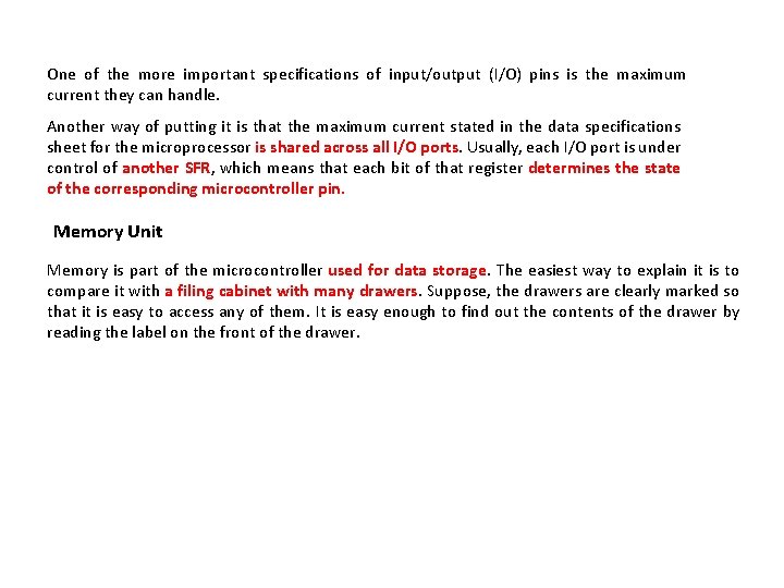 One of the more important specifications of input/output (I/O) pins is the maximum current One of the more important specifications of input/output (I/O) pins is the maximum current