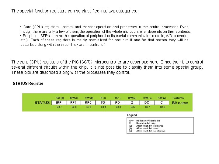 The special function registers can be classified into two categories: • Core (CPU) registers The special function registers can be classified into two categories: • Core (CPU) registers