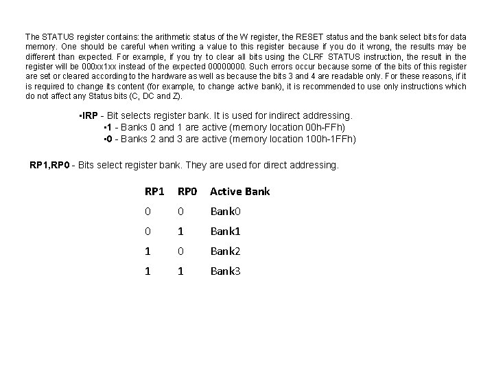 The STATUS register contains: the arithmetic status of the W register, the RESET status The STATUS register contains: the arithmetic status of the W register, the RESET status