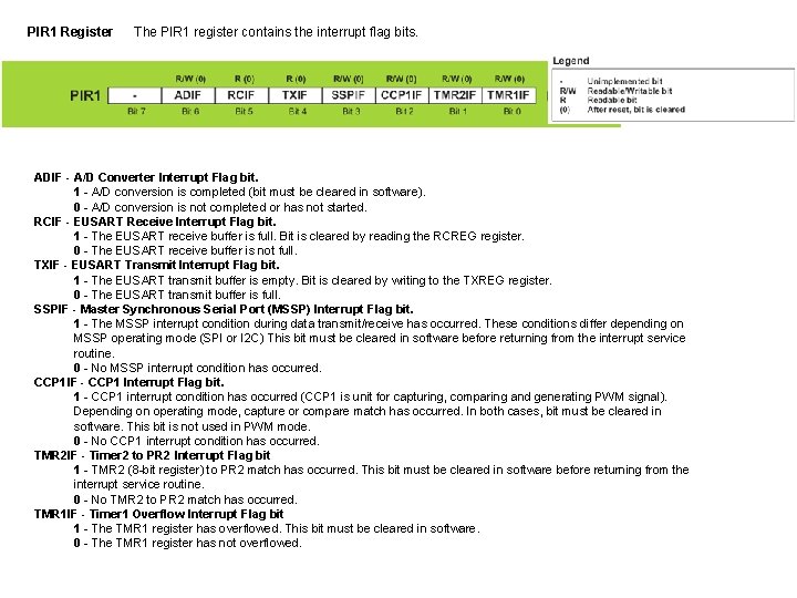 PIR 1 Register The PIR 1 register contains the interrupt flag bits. ADIF - PIR 1 Register The PIR 1 register contains the interrupt flag bits. ADIF -