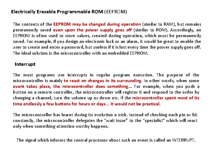 Electrically Erasable Programmable ROM (EEPROM) The contents of the EEPROM may be changed during Electrically Erasable Programmable ROM (EEPROM) The contents of the EEPROM may be changed during