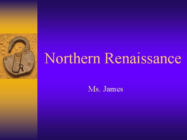 Northern Renaissance Ms. James 