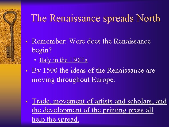 The Renaissance spreads North • Remember: Were does the Renaissance begin? • Italy in