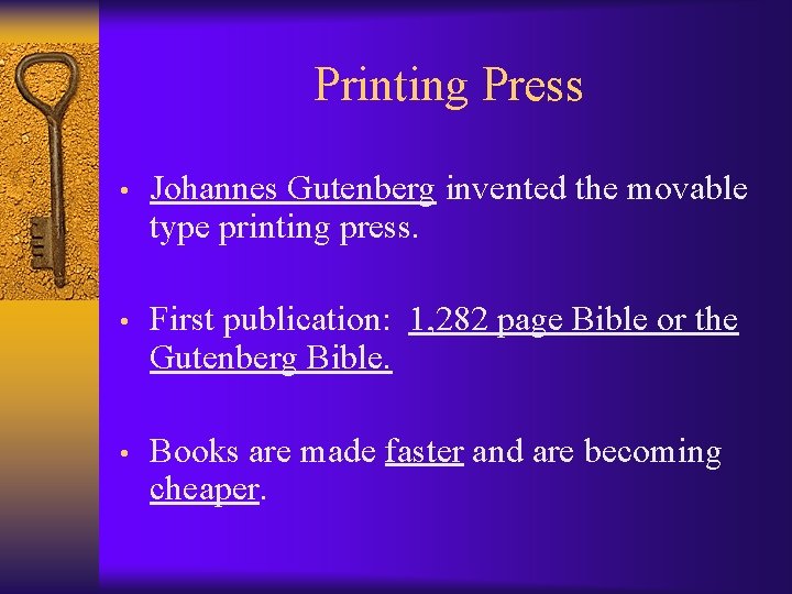 Printing Press • Johannes Gutenberg invented the movable type printing press. • First publication: