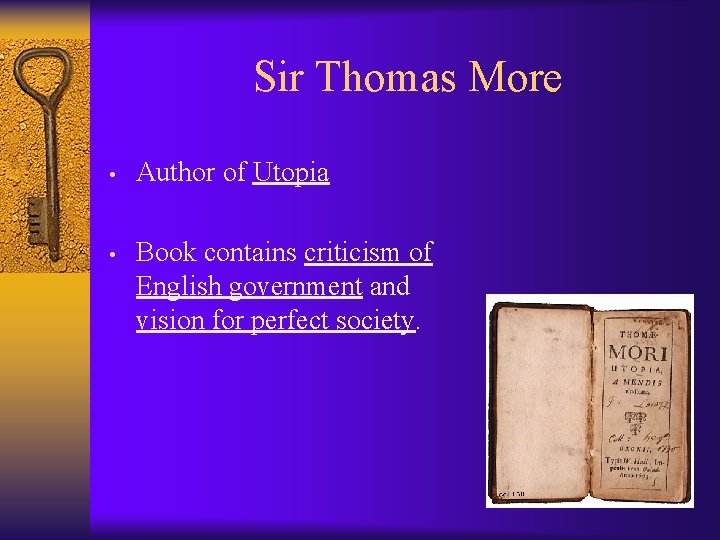 Sir Thomas More • Author of Utopia • Book contains criticism of English government