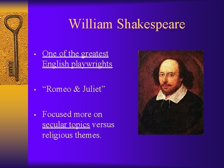 William Shakespeare • One of the greatest English playwrights • “Romeo & Juliet” •