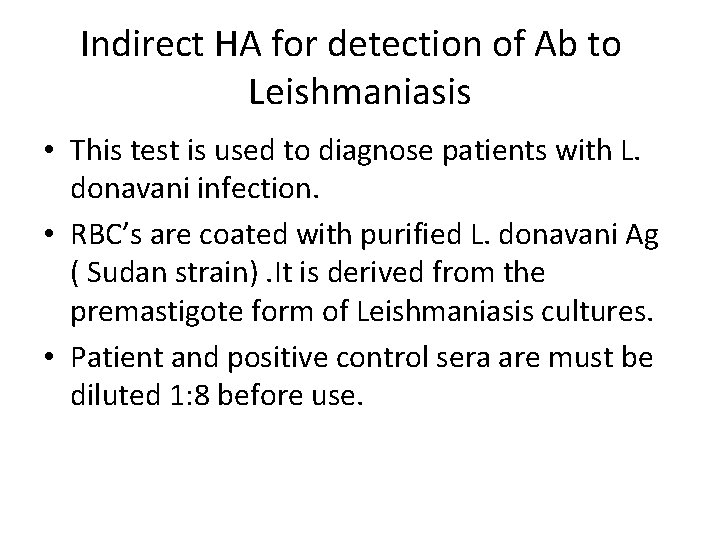 Indirect HA for detection of Ab to Leishmaniasis • This test is used to