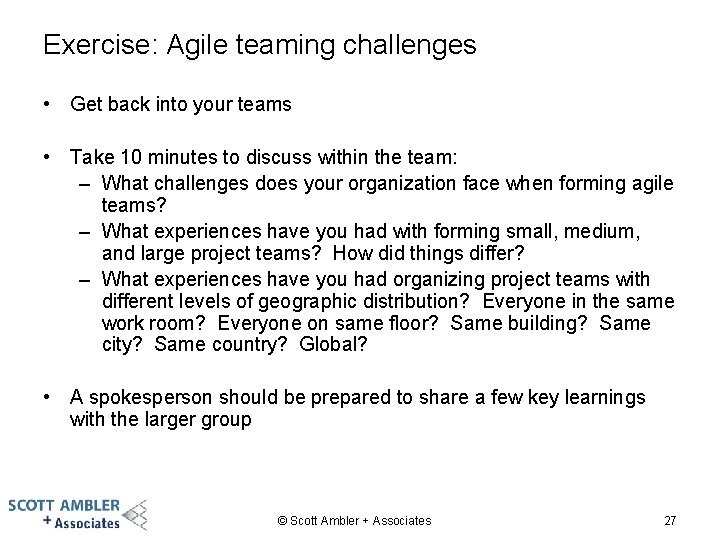 Exercise: Agile teaming challenges • Get back into your teams • Take 10 minutes