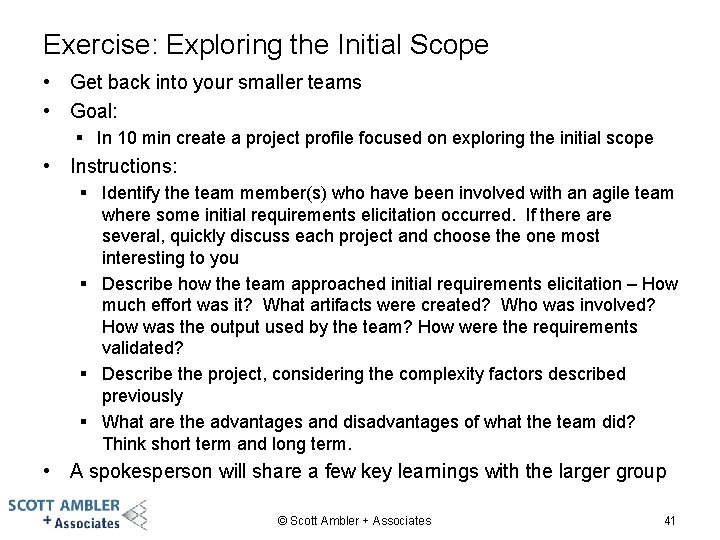 Exercise: Exploring the Initial Scope • Get back into your smaller teams • Goal: