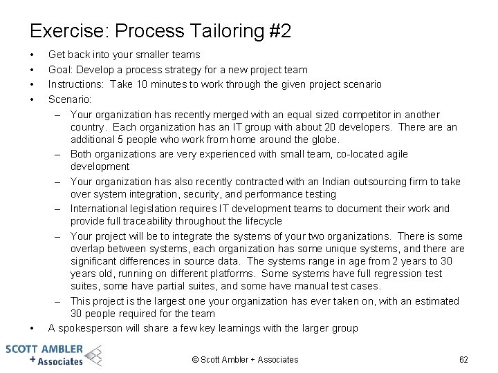Exercise: Process Tailoring #2 • • • Get back into your smaller teams Goal: