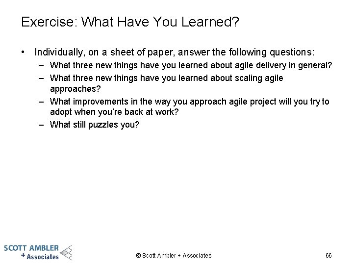 Exercise: What Have You Learned? • Individually, on a sheet of paper, answer the