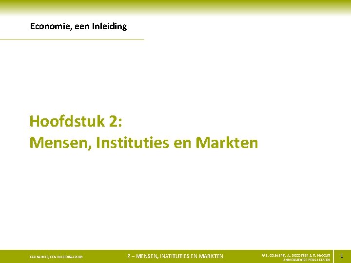 Economie, een Inleiding Hoofdstuk 2: Mensen, Instituties en Markten ECONOMIE, EEN INLEIDING 2010 2013