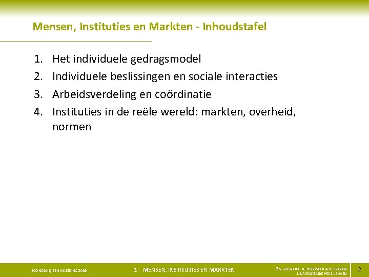 Mensen, Instituties en Markten - Inhoudstafel 1. 2. 3. 4. Het individuele gedragsmodel Individuele