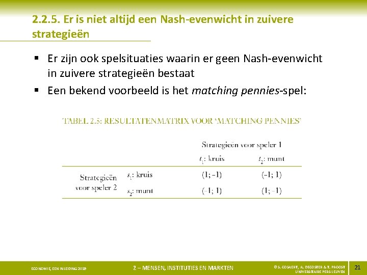 2. 2. 5. Er is niet altijd een Nash-evenwicht in zuivere strategieën § Er