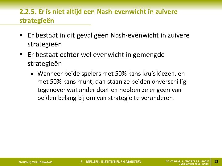 2. 2. 5. Er is niet altijd een Nash-evenwicht in zuivere strategieën § Er