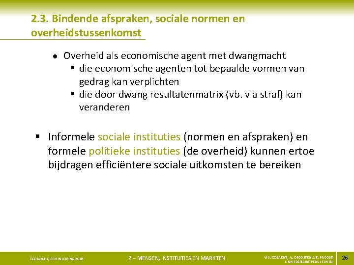 2. 3. Bindende afspraken, sociale normen en overheidstussenkomst l Overheid als economische agent met