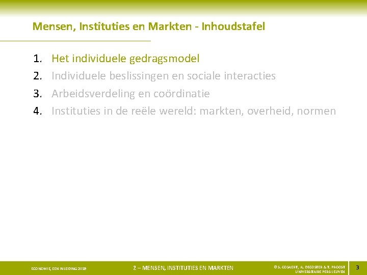 Mensen, Instituties en Markten - Inhoudstafel 1. 2. 3. 4. Het individuele gedragsmodel Individuele