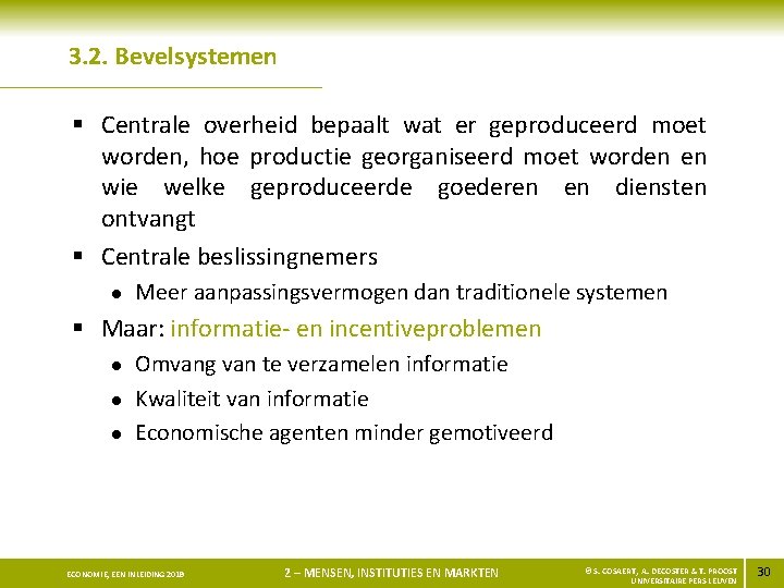 3. 2. Bevelsystemen § Centrale overheid bepaalt wat er geproduceerd moet worden, hoe productie