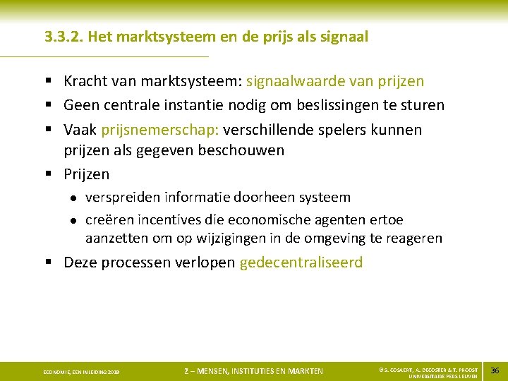 3. 3. 2. Het marktsysteem en de prijs als signaal § Kracht van marktsysteem: