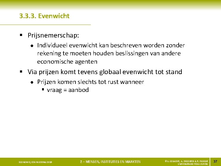 3. 3. 3. Evenwicht § Prijsnemerschap: l Individueel evenwicht kan beschreven worden zonder rekening