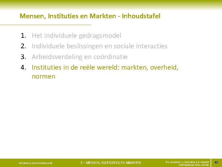 Mensen, Instituties en Markten - Inhoudstafel 1. 2. 3. 4. Het individuele gedragsmodel Individuele