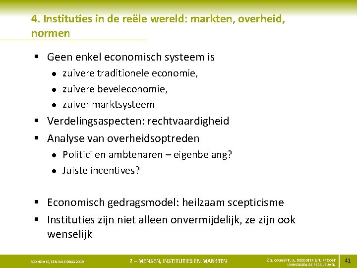 4. Instituties in de reële wereld: markten, overheid, normen § Geen enkel economisch systeem