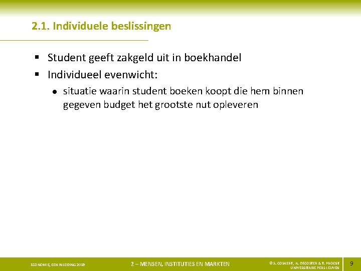 2. 1. Individuele beslissingen § Student geeft zakgeld uit in boekhandel § Individueel evenwicht: