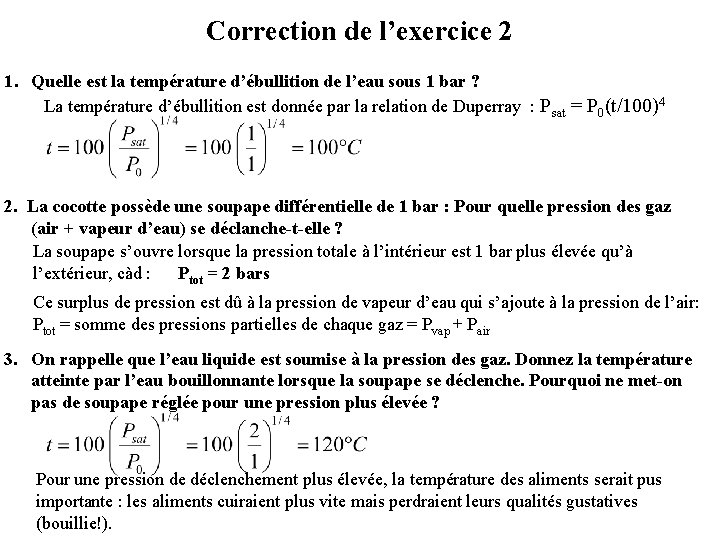 Correction de l’exercice 2 1. Quelle est la température d’ébullition de l’eau sous 1