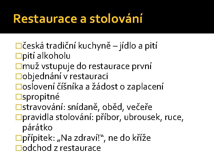 Restaurace a stolování �česká tradiční kuchyně – jídlo a pití �pití alkoholu �muž vstupuje