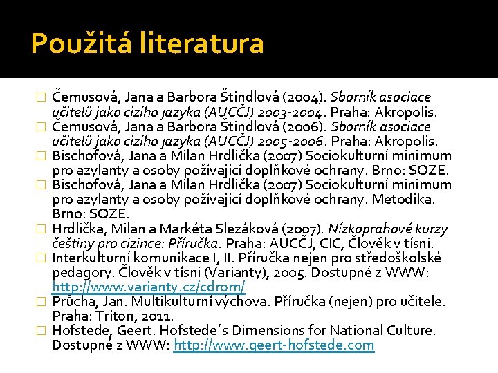 Použitá literatura � � � � Čemusová, Jana a Barbora Štindlová (2004). Sborník asociace