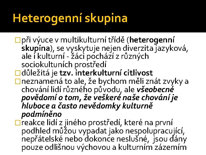 Heterogenní skupina �při výuce v multikulturní třídě (heterogenní skupina), se vyskytuje nejen diverzita jazyková,