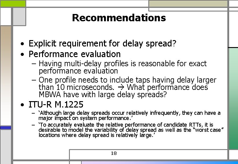 Recommendations • Explicit requirement for delay spread? • Performance evaluation – Having multi-delay profiles